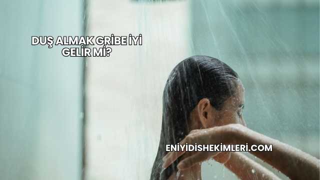 Duş Almak Gribe İyi Gelir mi?