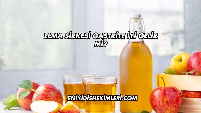 Elma Sirkesi Gastrite İyi Gelir mi?