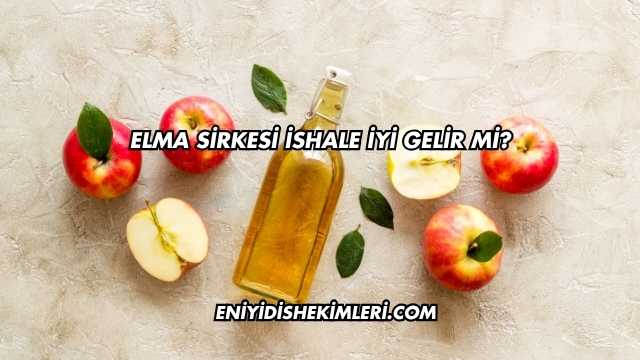 Elma Sirkesi İshale İyi Gelir mi?