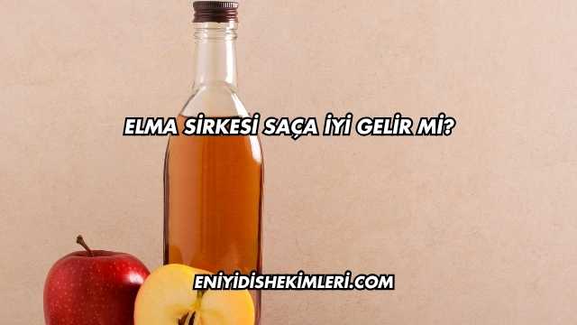 Elma Sirkesi Saça İyi Gelir mi?