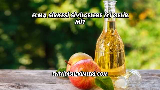 Elma Sirkesi Sivilcelere İyi Gelir mi?