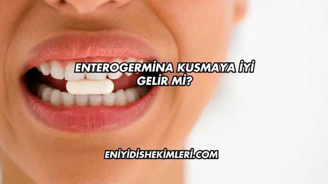 Enterogermina Kusmaya İyi Gelir mi?