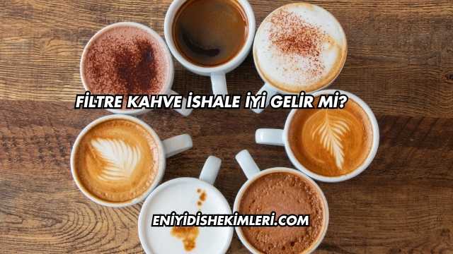 Filtre Kahve İshale İyi Gelir mi?
