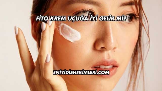 Fito Krem Uçuğa İyi Gelir mi?