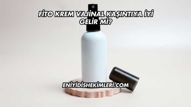 Fito Krem Vajinal Kaşıntıya İyi Gelir mi?
