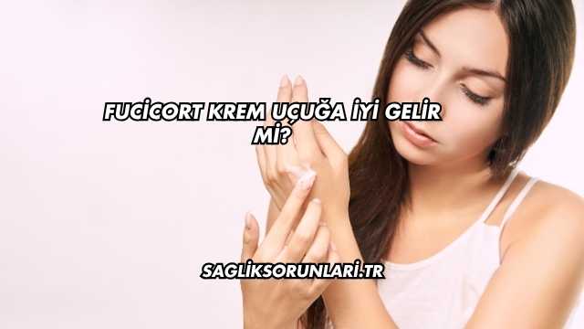 Fucicort Krem Uçuğa İyi Gelir mi?