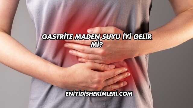 Gastrite Maden Suyu İyi Gelir mi?