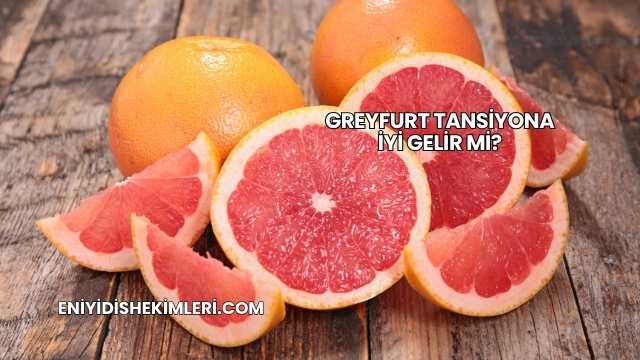 Greyfurt Tansiyona İyi Gelir mi?