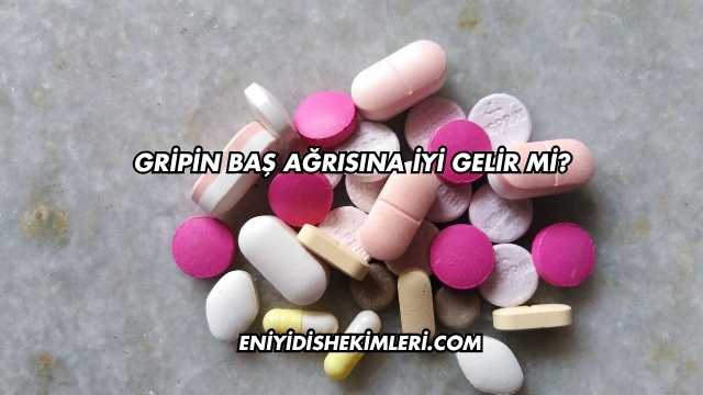Gripin Baş Ağrısına İyi Gelir mi?