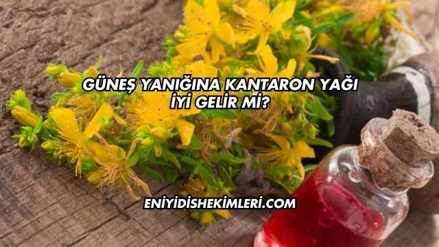 Güneş Yanığına Kantaron Yağı İyi Gelir mi?