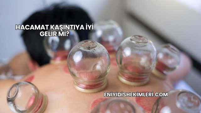 Hacamat Kaşıntıya İyi Gelir mi?