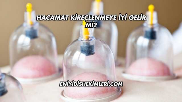 Hacamat Kireçlenmeye İyi Gelir mi?