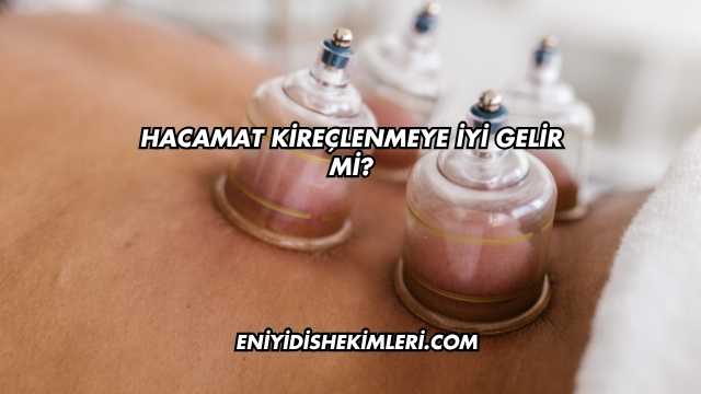 Hacamat Kireçlenmeye İyi Gelir mi?