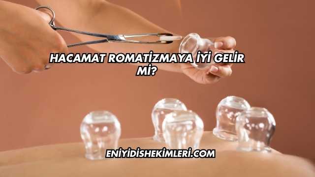 Hacamat Romatizmaya İyi Gelir mi?