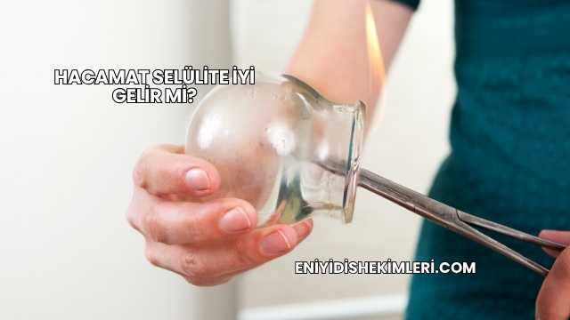 Hacamat Selülite İyi Gelir mi?