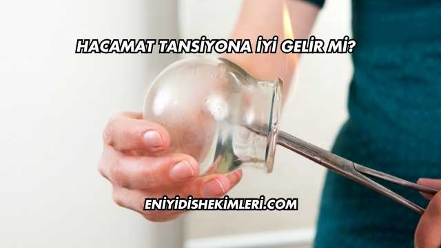 Hacamat Tansiyona İyi Gelir mi?
