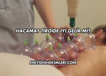 Hacamat Tiroide İyi Gelir mi?