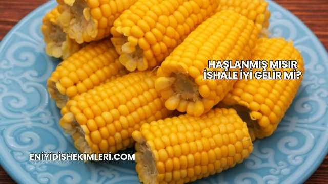 Haşlanmış Mısır İshale İyi Gelir mi?