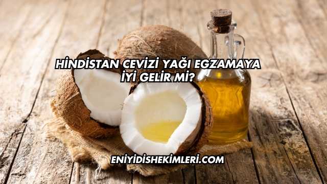 Hindistan Cevizi Yağı Egzamaya İyi Gelir mi?