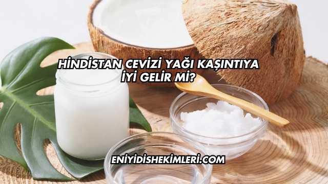 Hindistan Cevizi Yağı Kaşıntıya İyi Gelir mi?