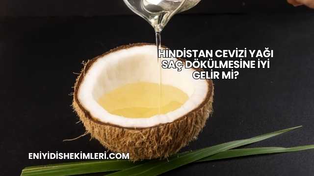 Hindistan Cevizi Yağı Saç Dökülmesine İyi Gelir mi?