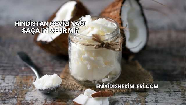 Hindistan Cevizi Yağı Saça İyi Gelir mi?