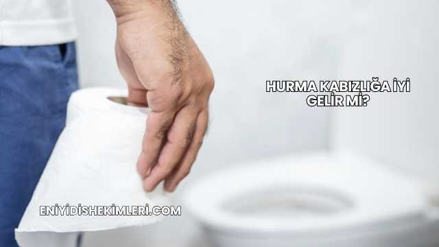 Hurma Kabızlığa İyi Gelir mi?