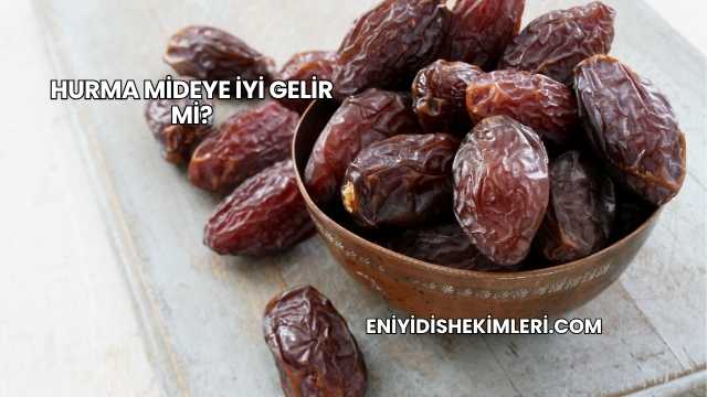 Hurma Mideye İyi Gelir mi?