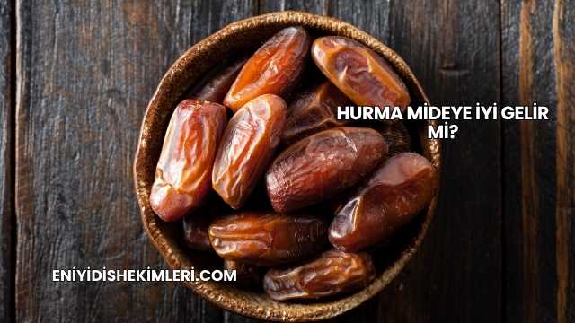 Hurma Mideye İyi Gelir mi?