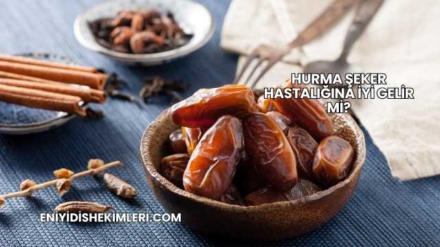 Hurma Şeker Hastalığına İyi Gelir mi?