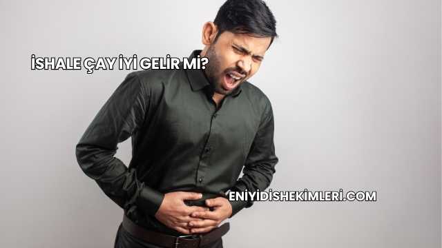 İshale Çay İyi Gelir mi?