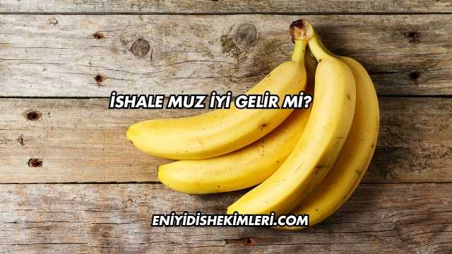 İshale Muz İyi Gelir mi?