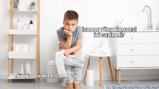 İshale Türk Kahvesi İyi Gelir mi?