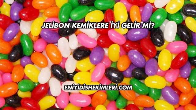 Jelibon Kemiklere İyi Gelir mi?