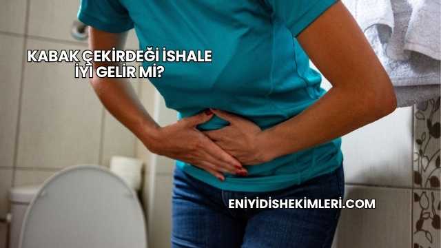 Kabak Çekirdeği İshale İyi Gelir mi?