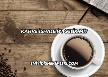Kahve İshale İyi Gelir mi?