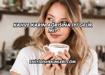 Kahve Karın Ağrısına İyi Gelir mi?