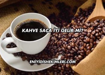 Kahve Saça İyi Gelir mi?