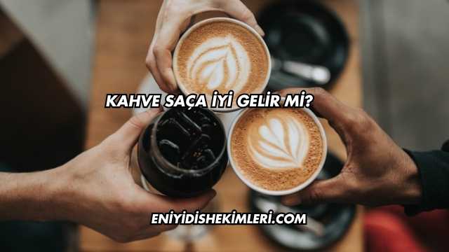 Kahve Saça İyi Gelir mi?