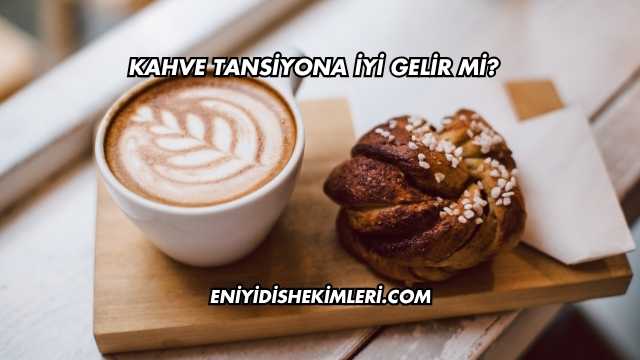 Kahve Tansiyona İyi Gelir mi?
