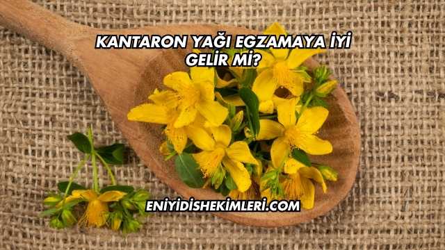 Kantaron Yağı Egzamaya İyi Gelir mi?