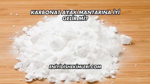 Karbonat Ayak Mantarına İyi Gelir mi?