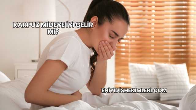 Karpuz Mideye İyi Gelir mi?