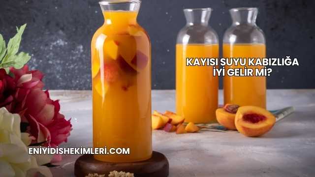 Kayısı Suyu Kabızlığa İyi Gelir mi?