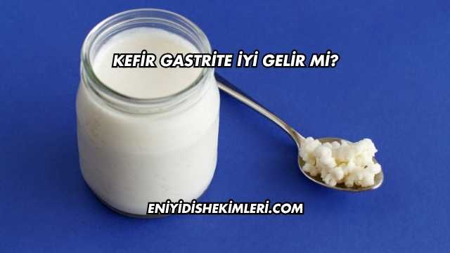 Kefir Gastrite İyi Gelir mi?