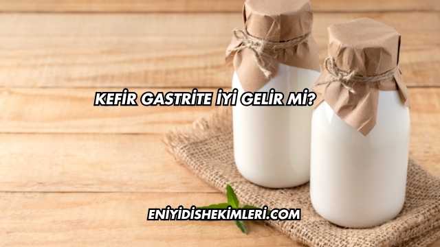 Kefir Gastrite İyi Gelir mi?