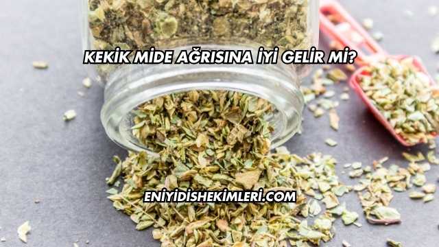 Kekik Mide Ağrısına İyi Gelir mi?