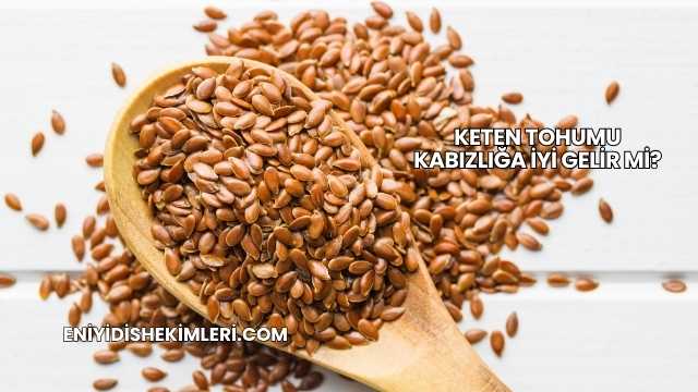 Keten Tohumu Kabızlığa İyi Gelir mi?