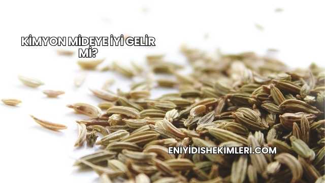 Kimyon Mideye İyi Gelir mi?
