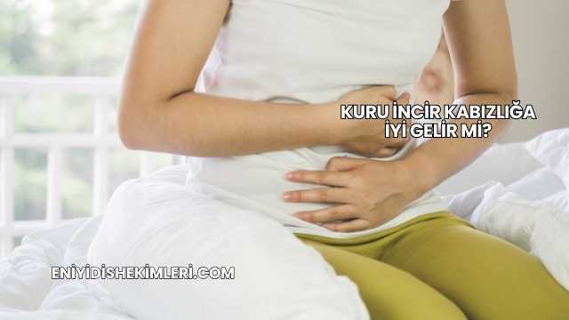 Kuru İncir Kabızlığa İyi Gelir mi?